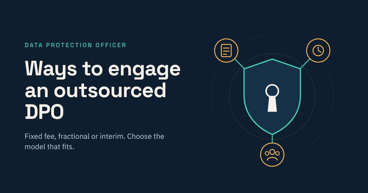 Ways to engage an outsourced DPO: fixed fee, fractional or interim