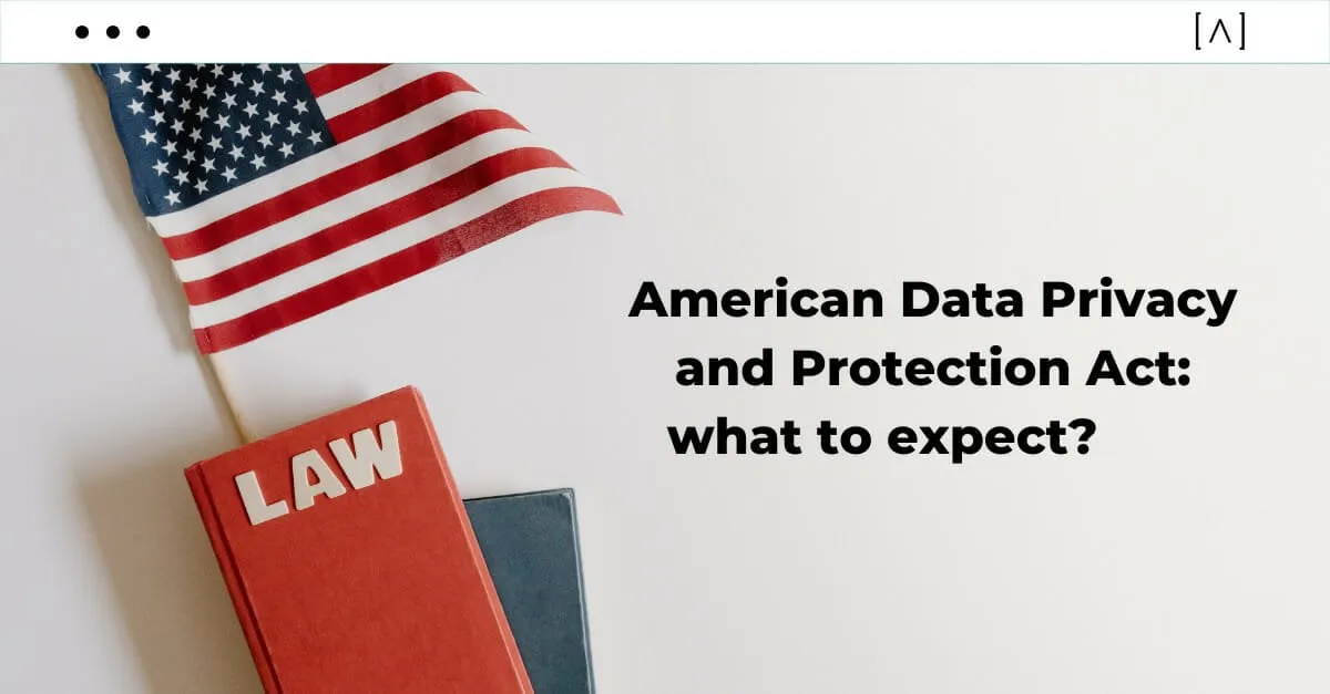 The US Federal Privacy law The ADPPA Could  Be Here Sooner Than Anticipated.