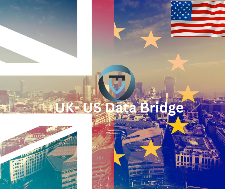 UK-US Data Bridge: Navigating Data Privacy Challenges