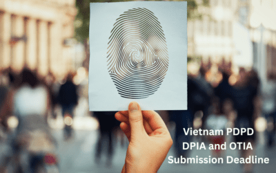 Navigating Compliance Challenges: Vietnam’s PDPD Law and the DPIA/OTIA Submission Quandary